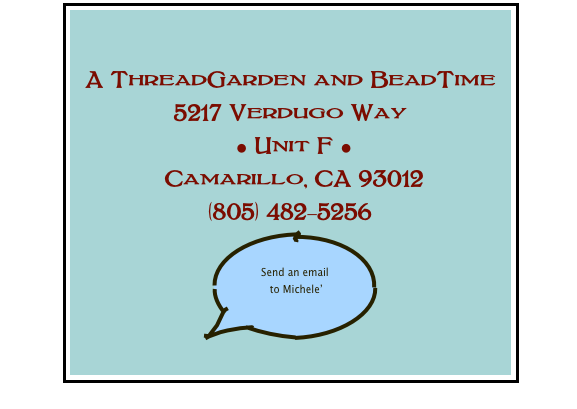 

A ThreadGarden and BeadTime
5217 Verdugo Way
 • Unit F • 
 Camarillo, CA 93012
(805) 482-5256
￼
