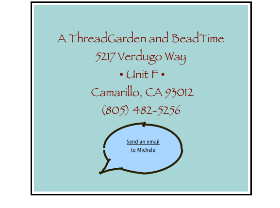 

A ThreadGarden and BeadTime
5217 Verdugo Way
 • Unit F • 
 Camarillo, CA 93012
(805) 482-5256
￼
