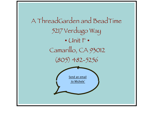 

A ThreadGarden and BeadTime
5217 Verdugo Way
 • Unit F • 
 Camarillo, CA 93012
(805) 482-5256
￼
