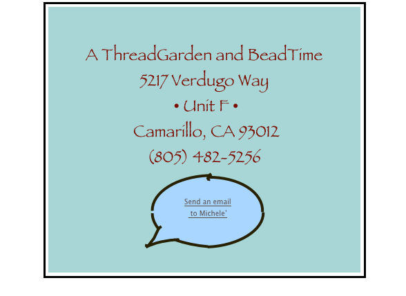 

A ThreadGarden and BeadTime
5217 Verdugo Way
 • Unit F • 
 Camarillo, CA 93012
(805) 482-5256
￼
