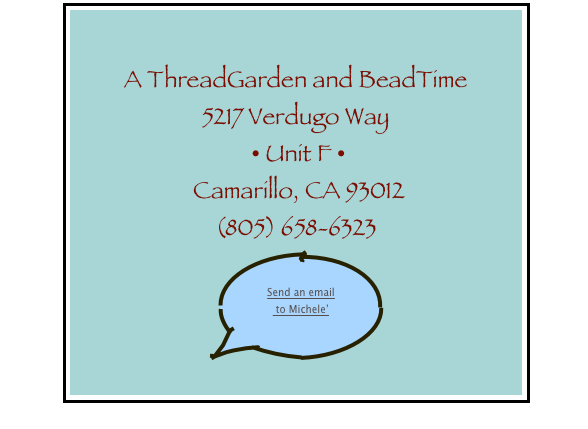 

A ThreadGarden and BeadTime
5217 Verdugo Way
 • Unit F • 
 Camarillo, CA 93012
(805) 658-6323
￼
